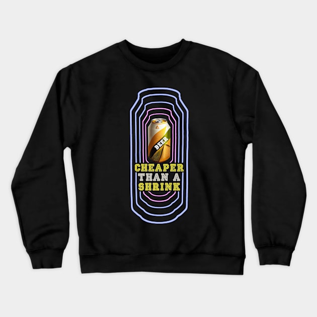 Beer cheaper than a shrink Crewneck Sweatshirt by i2studio